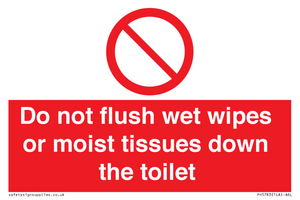 Do not flush wet wipes or moist tissues down the toilet